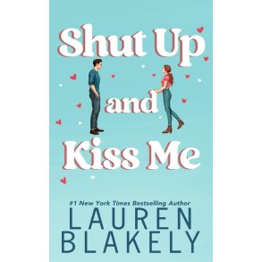 Shut Up And Kiss Me