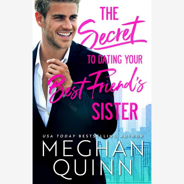 The Secret to Dating Your Best Friend's Sister