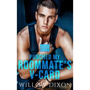 PUNCHED MY ROOMMATE�S V-CARD