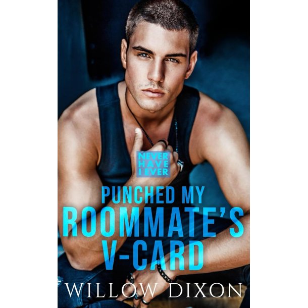 PUNCHED MY ROOMMATE�S V-CARD