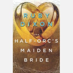 The Half-Orc's Maiden Bride