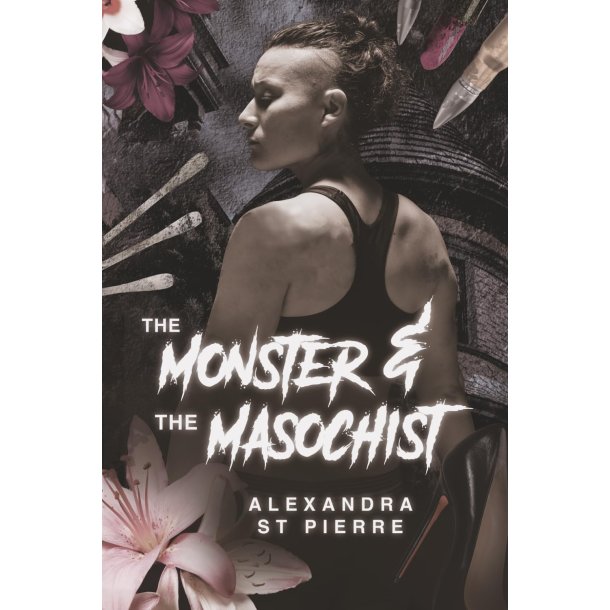 THE MONSTER AND THE MASOCHIST