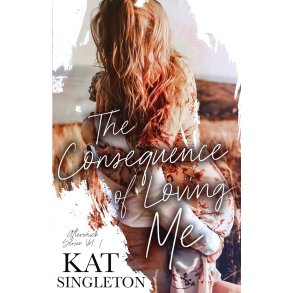 The Consequence of Loving Me