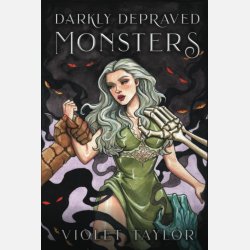 Darkly Depraved Monsters: The Collection