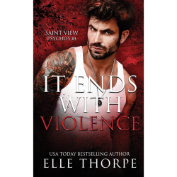 IT ENDS WITH VIOLENCE