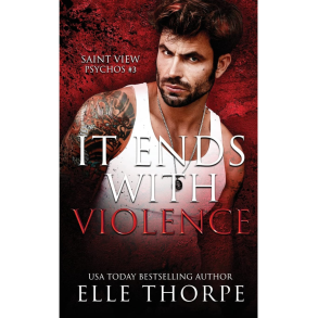 IT ENDS WITH VIOLENCE