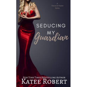 SEDUCING MY GUARDIAN