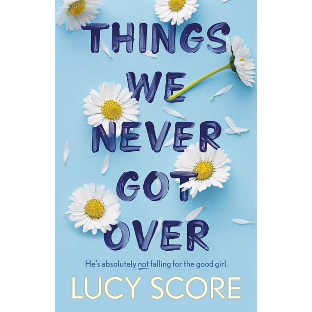 THINGS WE NEVER GOT OVER