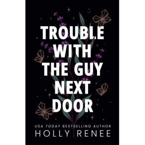 TROUBLE WITH THE GUY NEXT DOOR