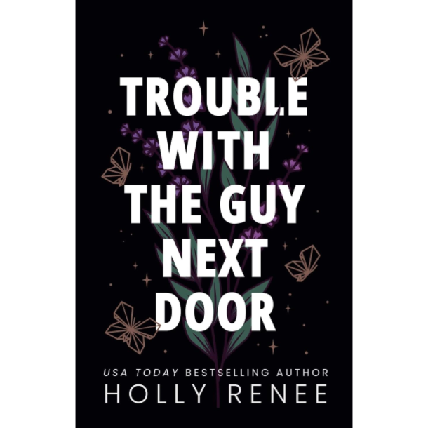 TROUBLE WITH THE GUY NEXT DOOR